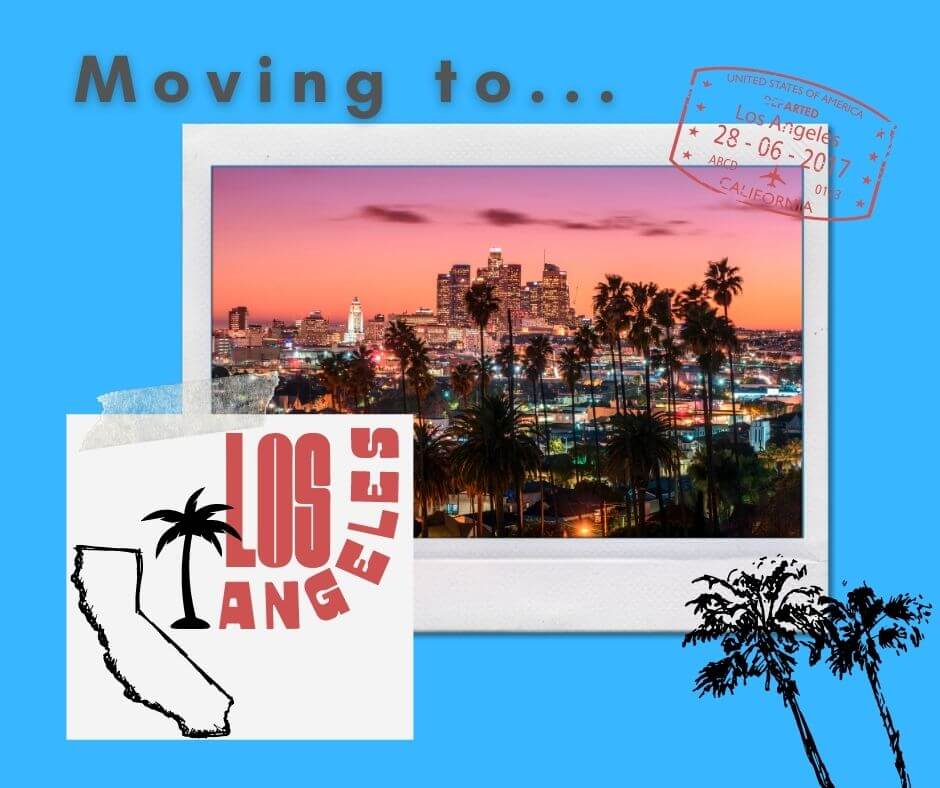 Moving to Los Angeles in 2023? Your LA Move Guide